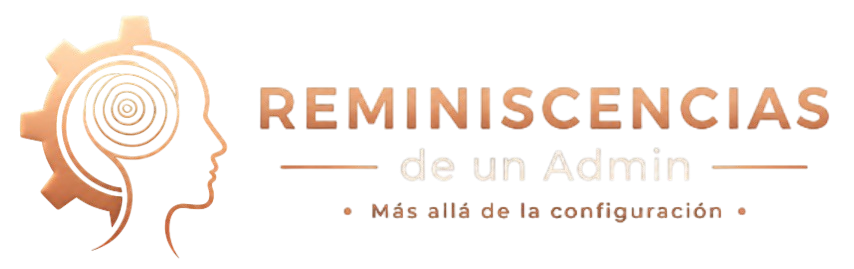 Reminiscencias de un Admin | Más allá de la configuración